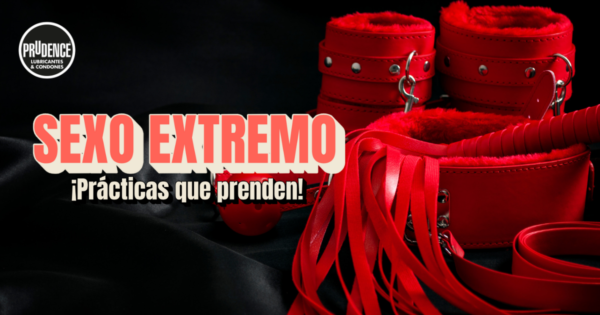 Sexo extremo: ¡Prácticas que prenden!