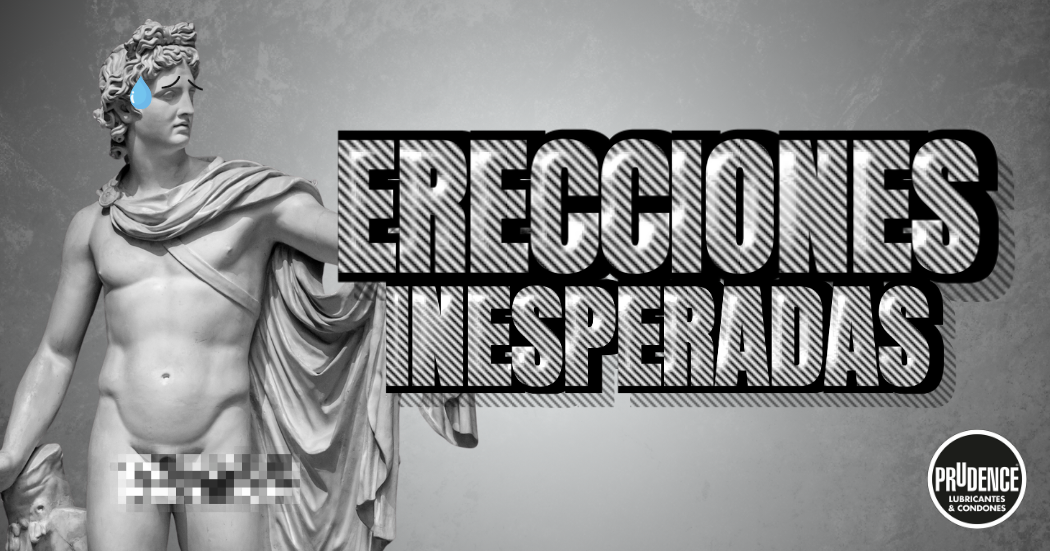 ¡Aguas! Con las erecciones inesperadas